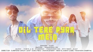 DIL TERE PYAR MEIN  SONG VIDEO  HIMANSHU DABRIYAL  NEW RAP SONG  2024 rapsong trending [upl. by Yesac567]