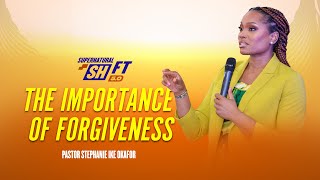 The Importance of Forgiveness  Pastor Stephanie Ike Okafor  Supernatural Shift 50 [upl. by Millwater]