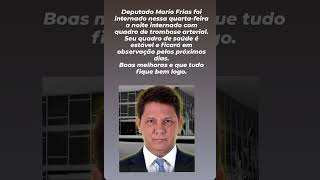 Deputado Mario Frias Internado [upl. by Eilahs704]