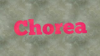 Chorea [upl. by Merwyn]