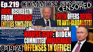 Ep219 House GOP Biden Committed Impeachable Offenses Received 27 Million From Foreign Entities [upl. by Winebaum261]