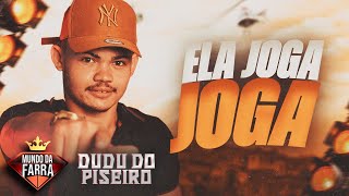 DUDU DO PISEIRO  ELA JOGA JOGA MÚSICA NOVA [upl. by Araas325]