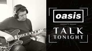 Oasis  Talk Tonight  Guitar Cover [upl. by Nairbal]