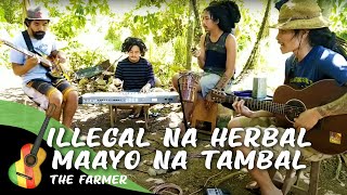 The Farmer  Illegal Na Herbal Maayo Na Tambal Live Session [upl. by Levana159]