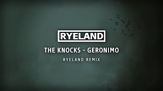 The Knocks feat Fred Falke  Geronimo Ryeland Remix Free Download [upl. by Naicad966]