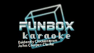 John Cooper Clarke  Evidently Chickentown Funbox Karaoke 1980 [upl. by Arze302]