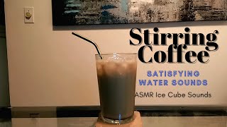 ASMR  Stirring Iced Coffee Satisfying Water Sounds Tapping Ice Cube Sounds [upl. by Eladnyl]