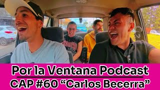 Por La Ventana Podcast 60 quotCarlos Becerraquot [upl. by Etteoj419]