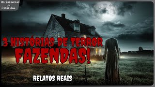 3 HISTÓRIAS DE TERROR EM FAZENDAS QUE VÃO TE DEIXAR EM CHOQUE  RELATOS REAIS [upl. by Hajidahk]