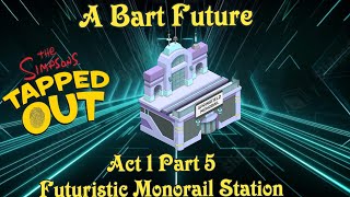 The Simpsons Tapped out A Bart Future Event Act 1 Part 5 Futuristic Monorail Station prize [upl. by Aletse905]