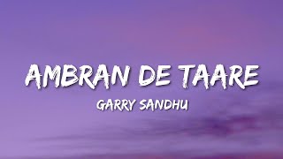 Garry Sandhu  Ambran De Taare Lyrics [upl. by Dino]