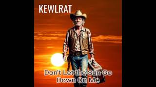 Deryl KEWLRAT Taylor  Dont Let the Sun Go Down On Me [upl. by Lev]