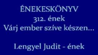 Várj ember szíve készen Református Adventi ének 312 Lengyel Judit  ének [upl. by Natasha611]