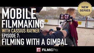 Mobile Filmmaking with Cassius Rayner  Episode 7 Filming with a Gimbal [upl. by Tjader]