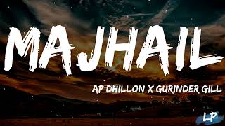 MAJHAIL LYRICAL VIDEO  AP DHILLON  GURINDER GILL LATEST PUNJABI SONGS 2020  LYRICAL PUNJAB [upl. by Nnylylloh130]