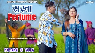 SASTA PERFUME  Video Song   Muskan Yadav amp Rajmani Arya  Ravinder Shamdi  New Haryanavi Songs [upl. by Gerrard]