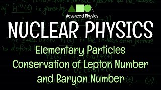 Nuclear Physics  Elementary Particles  Conservation of Lepton Number and Baryon Number [upl. by Asek]