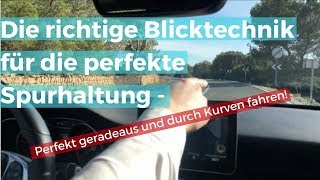 Meine Tipps zur besseren Spurhaltung  richtige Blicktechnik  perfekt geradeaus und Kurven fahren [upl. by Yemane]