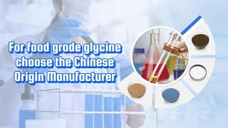 For food grade glycine choose the Chinese Origin Manufacturer [upl. by Otto905]