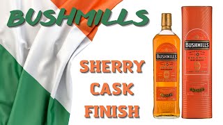 BUSHMILLS 10 SHERRY CASK FINISH SINGLE MALT amp BUSHMILLS 10 SINGLE MALT [upl. by Marigolde]