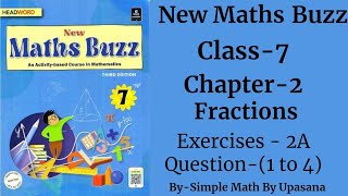 New Maths Buzz  Class7  Headword  Chapter 2  Fractions Exercise 2 A  Q1 to 4 [upl. by Dagney]