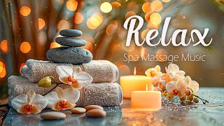 Beautiful Relaxing Music for Stress ReliefSpa Massage Music Relaxation Meditation Relaxation Spa [upl. by Ailee944]