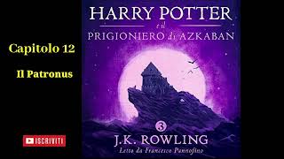 Harry Potter e il Prigioniero di Azkaban Audiolibro Italiano letto da Francesco Pannofino Capitolo12 [upl. by Wershba660]