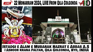 🔴AHD LIVE 22 Muharram 2024 Istadgi e Alam e Mubarak HztAbbas AS Ashurkhana Qila Golconda Hyd [upl. by Corabella990]