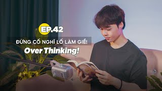 Đừng cố nghĩ lố làm gì  ĐCNNTK 42 [upl. by Alvie]