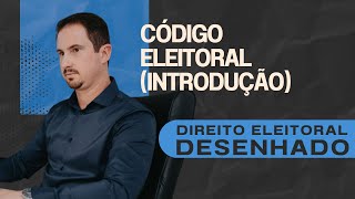 Código Eleitoral Introdução  Direito Eleitoral Desenhado [upl. by Yeblehs]