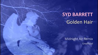 Syd Barrett Golden Hair Midnight Air Remix Unofficial [upl. by Stich]