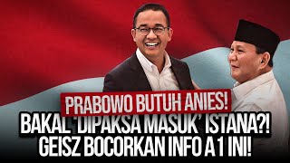 PRABOWO BUTUH ANIES BAKAL DIPAKSA MASUK ISTANA GEISZ BOCORKAN INFO A1 INI [upl. by Alitta]