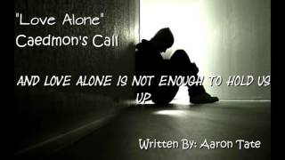 Caedmons Call Love Alone Lyric Video [upl. by Nahs]