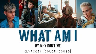 What Am I  Why Dont We LYRICS Color Coded [upl. by Lashonda285]