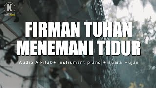 Medengarkan Janji Tuhan membuat hati tenang  Audio Alkitab  instrument piano  Suara Hujan [upl. by Laehplar964]