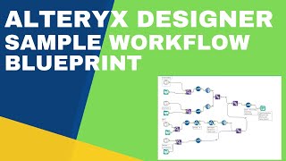 07  Alteryx Workflow Data pipeline blueprint [upl. by Eniretac650]