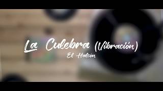 La Culebra Vibración  El Halcón [upl. by Ettennat]