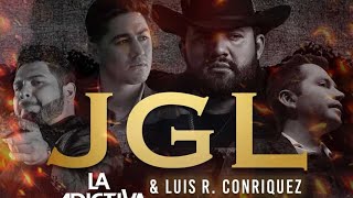 JGL La ADICTIVA y Luis R Conriquez [upl. by Friedland]