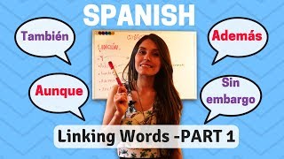 Spanish Linking Words How To Use Them  PART 1 Además Aunque Sin embargo etc [upl. by Hajan]