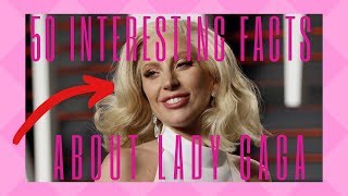 50 Interesting Facts About Lady Gaga [upl. by Warms]