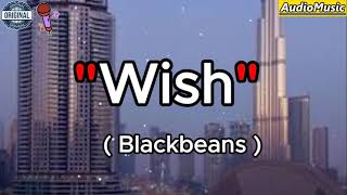 WISH  BLACK BEANS เนื้อเพลง [upl. by Aneres914]