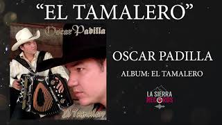 Oscar Padilla  quotEL TAMALEROquot [upl. by Rhee]