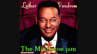 Luther Vandross  The Mistletoe Jam HQSound [upl. by Marquardt]