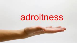 How to Pronounce adroitness  American English [upl. by Aldis]