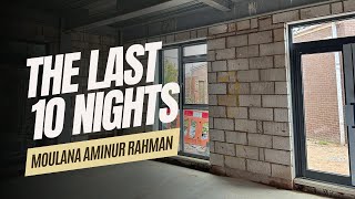 The Last 10 Nights  Moulana Aminur Rahman  Expansion Project Phase 1  Jami Masjid Smethwick [upl. by Flavian]