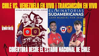 CHILE VS VENEZUELA EN VIVO  ELIMINATORIAS SUDAMERICANAS  COBERTURA DESDE SANTIAGO CHILE 🚨 [upl. by Ahcrop559]