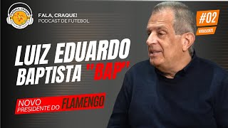 🔴⚫Luiz Eduardo Baptista quotBAPquot  Candidato a presidente do FLAMENGO  Highlights 02 quotFala Craquequot [upl. by Notgnillew198]