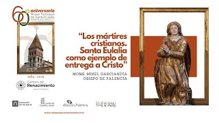 “Los mártires cristianos Santa Eulalia como ejemplo de entrega a Cristo” Mons Mikel Garciandía [upl. by Elbys865]