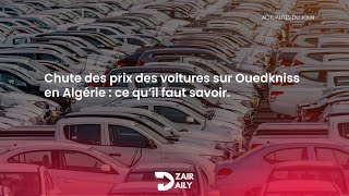 Chute des prix des voitures sur Ouedkniss en Algérie  ce qu’il faut savoir [upl. by Ynnij]