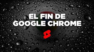 ¿El fin de Google Chrome shorts [upl. by Benedikt]